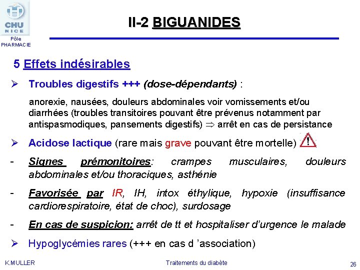 II-2 BIGUANIDES Pôle PHARMACIE 5 Effets indésirables Ø Troubles digestifs +++ (dose-dépendants) : anorexie,