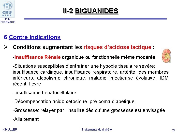 II-2 BIGUANIDES Pôle PHARMACIE 6 Contre Indications Ø Conditions augmentant les risques d’acidose lactique