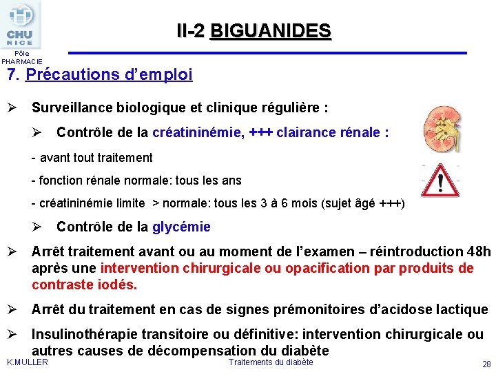 II-2 BIGUANIDES Pôle PHARMACIE 7. Précautions d’emploi Ø Surveillance biologique et clinique régulière :