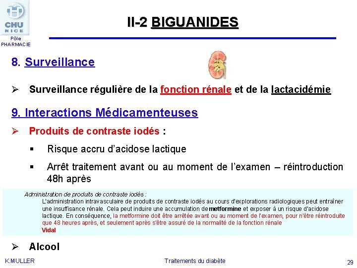 II-2 BIGUANIDES Pôle PHARMACIE 8. Surveillance Ø Surveillance régulière de la fonction rénale et