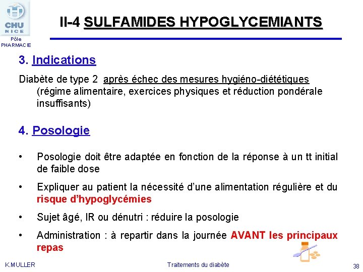 II-4 SULFAMIDES HYPOGLYCEMIANTS Pôle PHARMACIE 3. Indications Diabète de type 2 après échec des