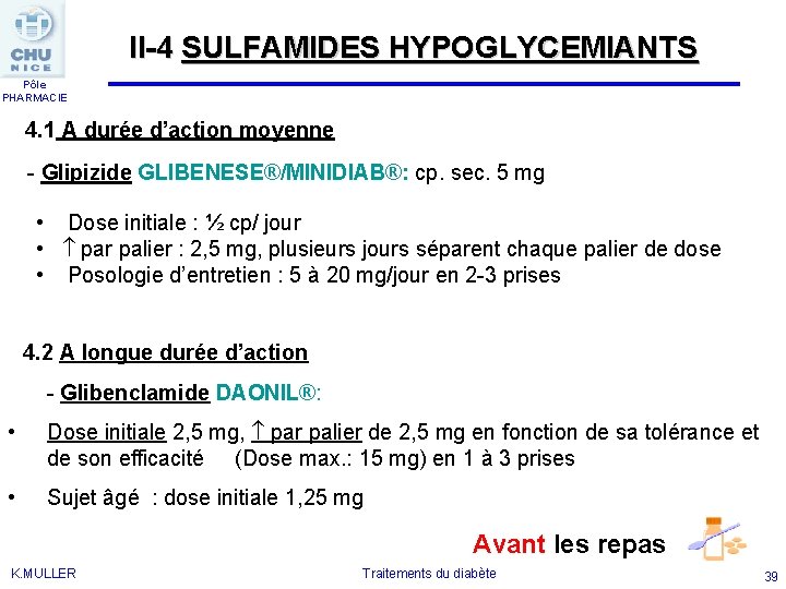 II-4 SULFAMIDES HYPOGLYCEMIANTS Pôle PHARMACIE 4. 1 A durée d’action moyenne - Glipizide GLIBENESE®/MINIDIAB®: