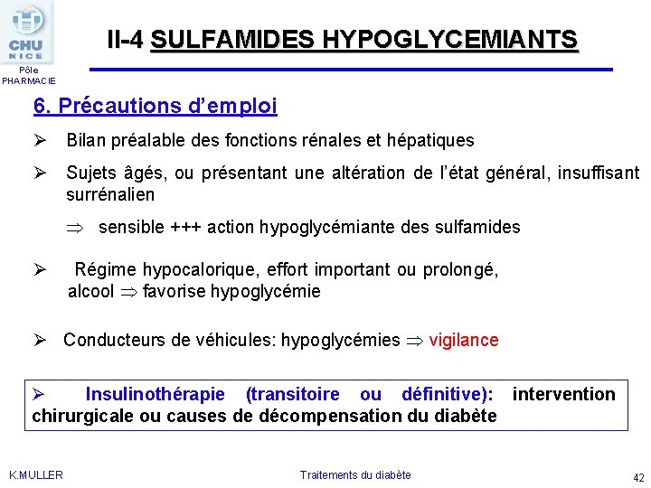 II-4 SULFAMIDES HYPOGLYCEMIANTS Pôle PHARMACIE 6. Précautions d’emploi Ø Bilan préalable des fonctions rénales