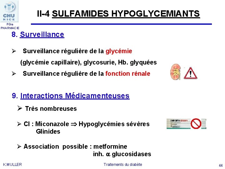 II-4 SULFAMIDES HYPOGLYCEMIANTS Pôle PHARMACIE 8. Surveillance Ø Surveillance régulière de la glycémie (glycémie