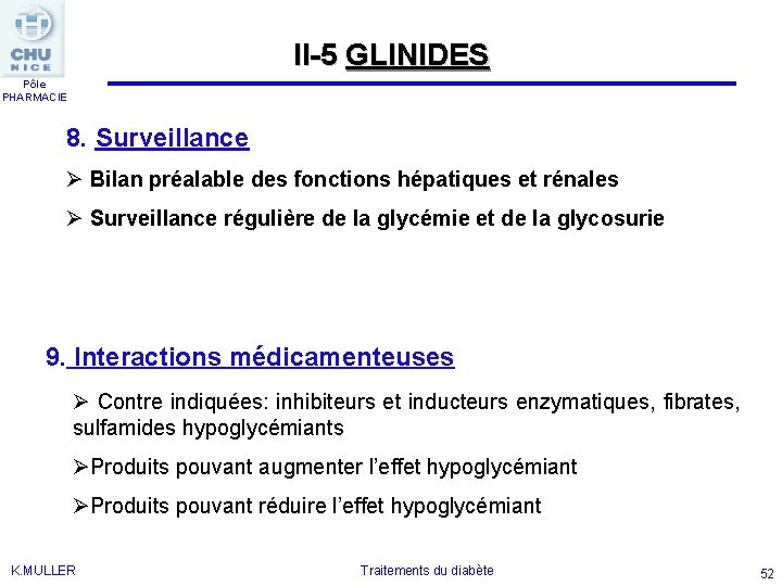 II-5 GLINIDES Pôle PHARMACIE 8. Surveillance Ø Bilan préalable des fonctions hépatiques et rénales