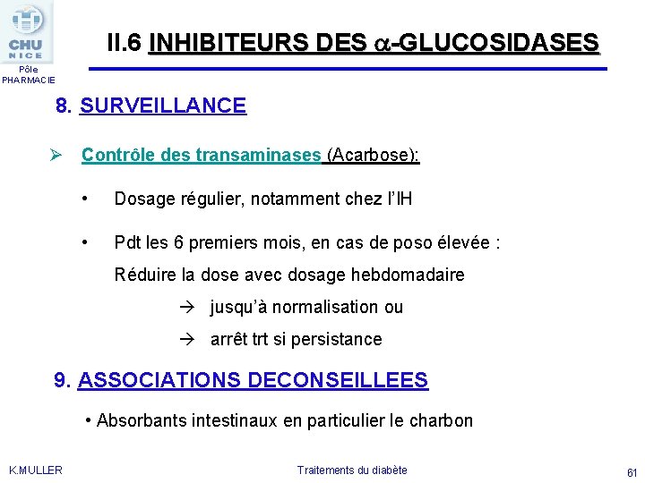 II. 6 INHIBITEURS DES -GLUCOSIDASES Pôle PHARMACIE 8. SURVEILLANCE Ø Contrôle des transaminases (Acarbose):