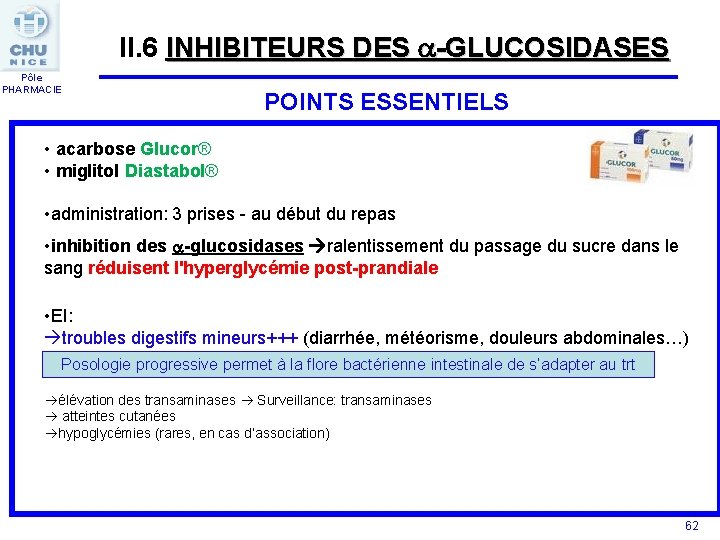 II. 6 INHIBITEURS DES -GLUCOSIDASES Pôle PHARMACIE POINTS ESSENTIELS • acarbose Glucor® • miglitol