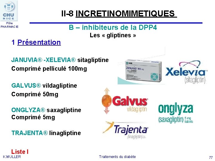 II-8 INCRETINOMIMETIQUES Pôle PHARMACIE B – inhibiteurs de la DPP 4 Les « gliptines