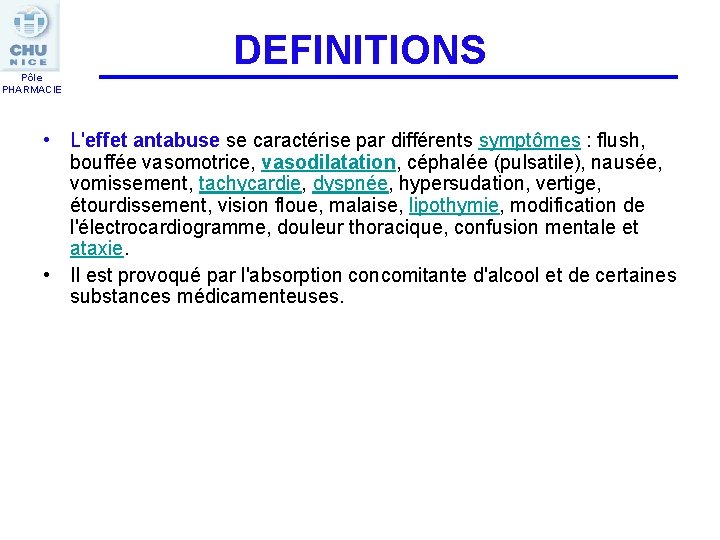 Pôle PHARMACIE DEFINITIONS • L'effet antabuse se caractérise par différents symptômes : flush, bouffée