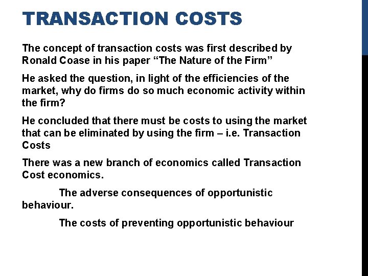 TRANSACTION COSTS The concept of transaction costs was first described by Ronald Coase in