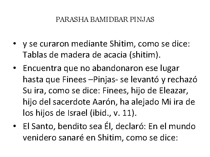 PARASHA BAMIDBAR PINJAS • y se curaron mediante Shitim, como se dice: Tablas de