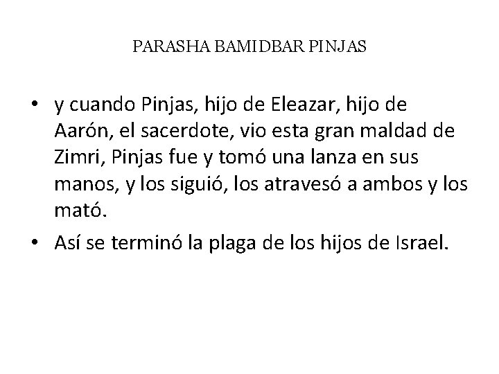 PARASHA BAMIDBAR PINJAS • y cuando Pinjas, hijo de Eleazar, hijo de Aarón, el