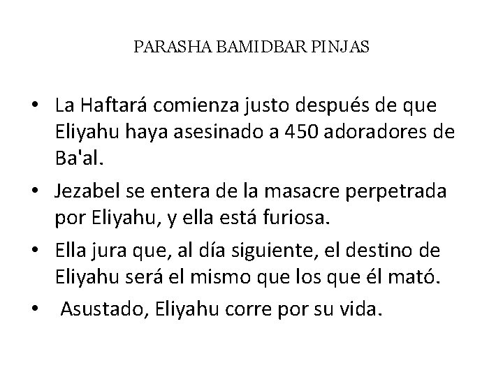 PARASHA BAMIDBAR PINJAS • La Haftará comienza justo después de que Eliyahu haya asesinado