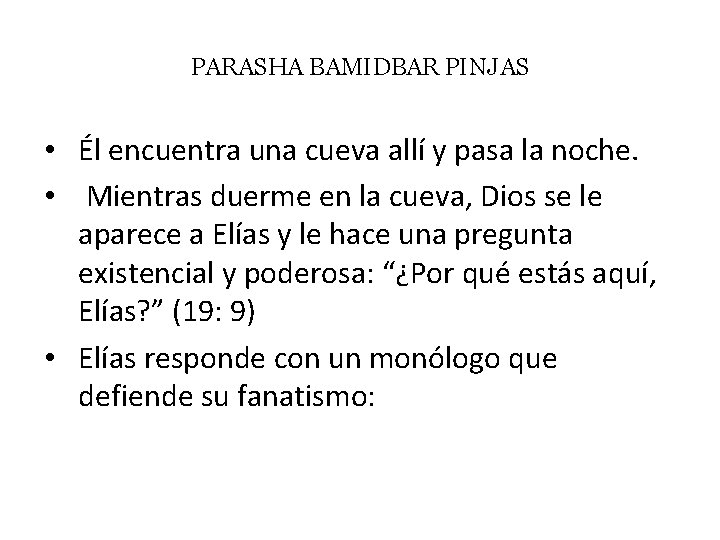 PARASHA BAMIDBAR PINJAS • Él encuentra una cueva allí y pasa la noche. •