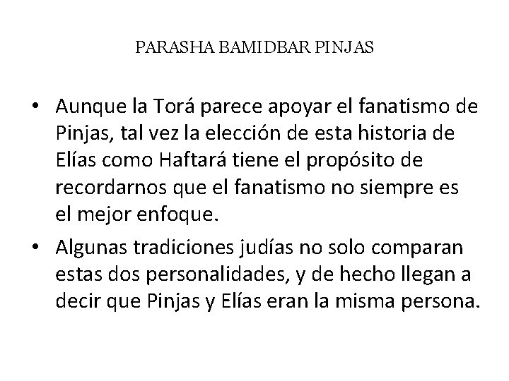 PARASHA BAMIDBAR PINJAS • Aunque la Torá parece apoyar el fanatismo de Pinjas, tal