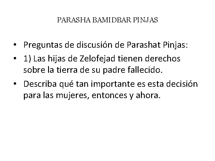 PARASHA BAMIDBAR PINJAS • Preguntas de discusión de Parashat Pinjas: • 1) Las hijas