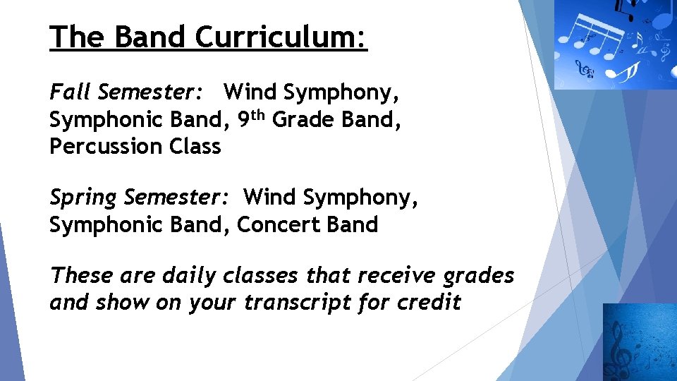 The Band Curriculum: Fall Semester: Wind Symphony, Symphonic Band, 9 th Grade Band, Percussion