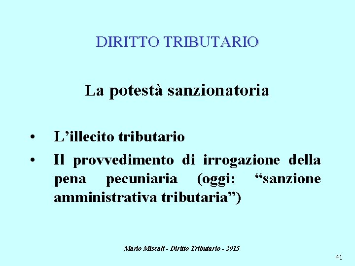 DIRITTO TRIBUTARIO La potestà sanzionatoria • • L’illecito tributario Il provvedimento di irrogazione della