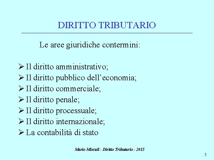 DIRITTO TRIBUTARIO ________________________________________________________________________ Le aree giuridiche contermini: Ø Il diritto amministrativo; Ø Il diritto