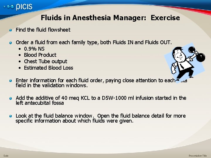 Fluids in Anesthesia Manager: Exercise Find the fluid flowsheet Order a fluid from each
