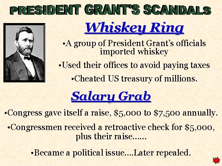 Whiskey Ring • A group of President Grant’s officials imported whiskey • Used their