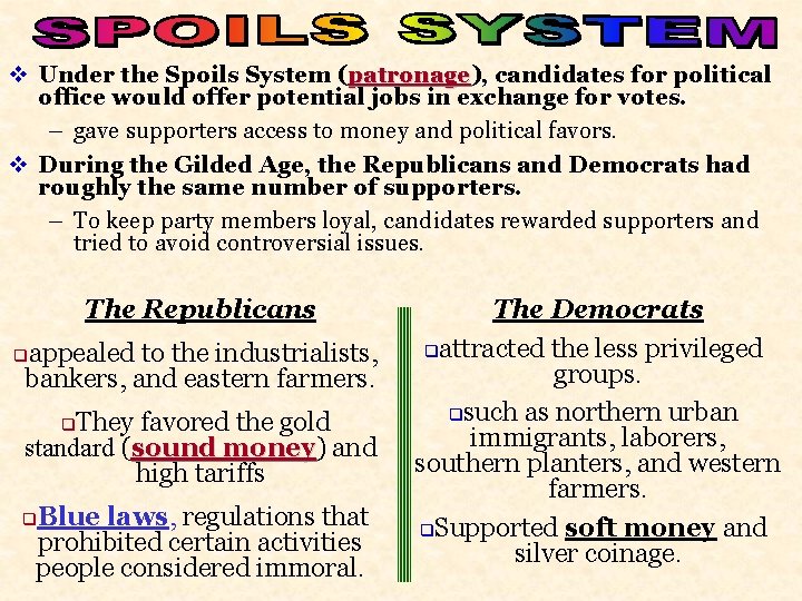 v Under the Spoils System (patronage), patronage candidates for political office would offer potential