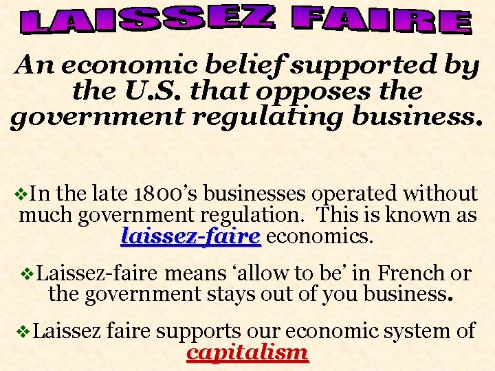 An economic belief supported by the U. S. that opposes the government regulating business.