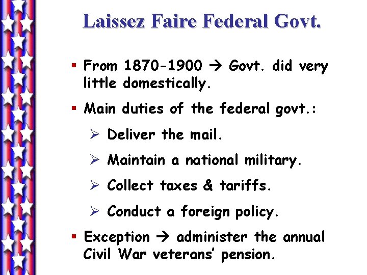 Laissez Faire Federal Govt. § From 1870 -1900 Govt. did very little domestically. §