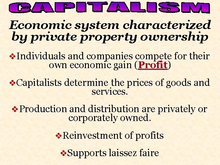 Economic system characterized by private property ownership v. Individuals and companies compete for their