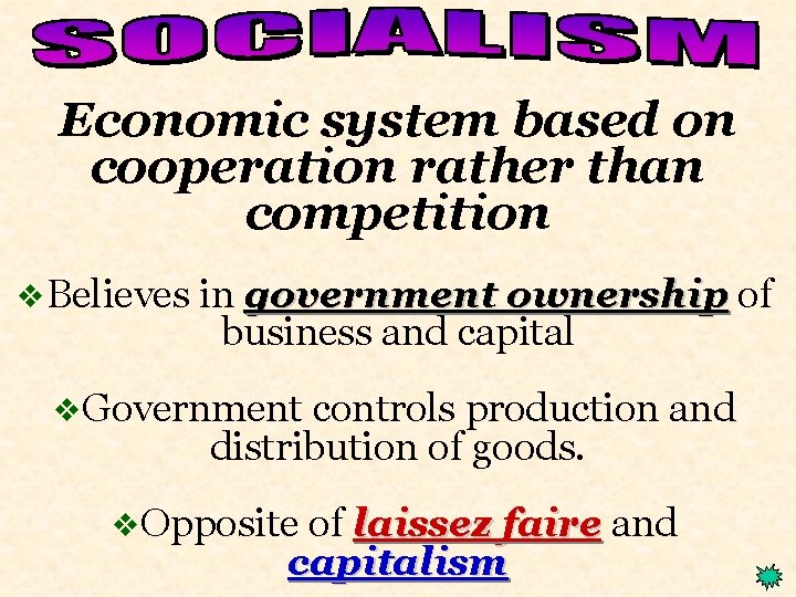 Economic system based on cooperation rather than competition v. Believes in government ownership of