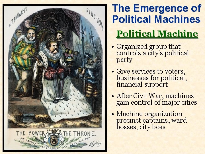 The Emergence of Political Machines Political Machine • Organized group that controls a city’s