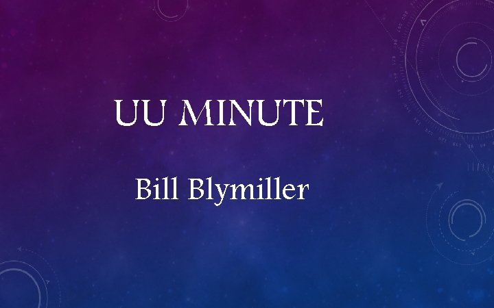 UU MINUTE Bill Blymiller 