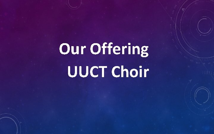 Our Offering UUCT Choir 