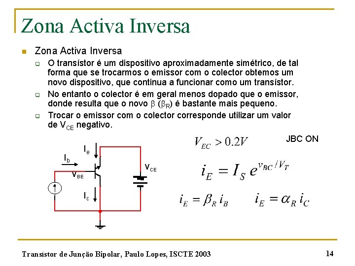 Zona Activa Inversa n Zona Activa Inversa q q q O transístor é um