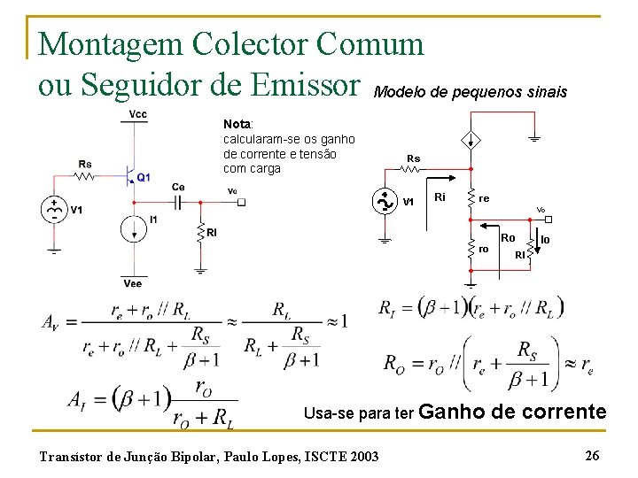 Montagem Colector Comum ou Seguidor de Emissor Modelo de pequenos sinais Nota: calcularam-se os