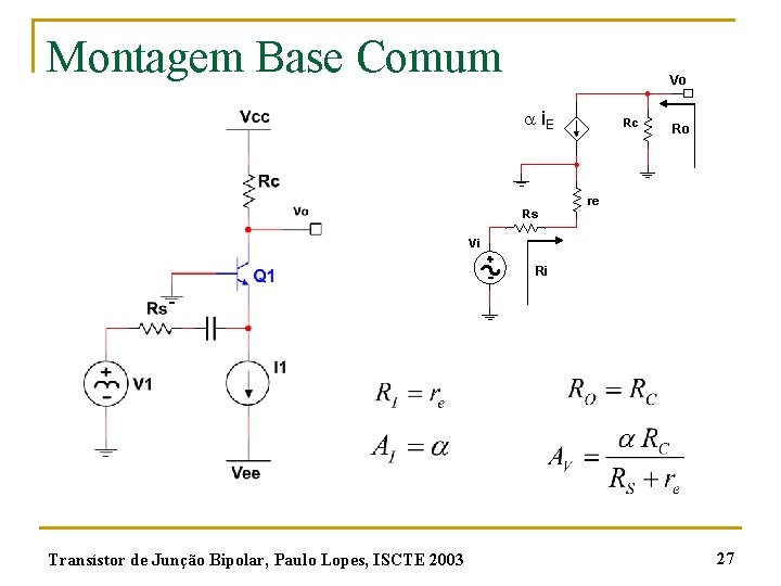 Montagem Base Comum Vo i. E Rs Rc Ro re Vi Ri Transístor de