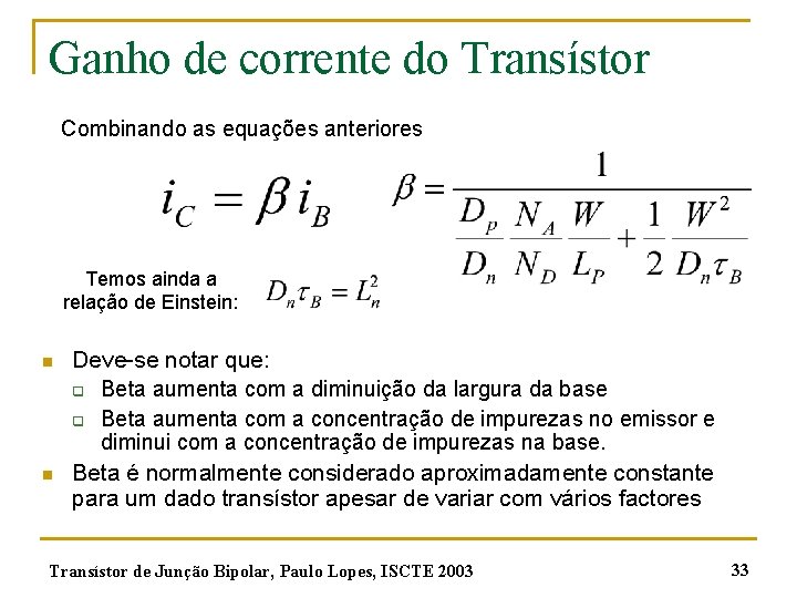 Ganho de corrente do Transístor Combinando as equações anteriores Temos ainda a relação de