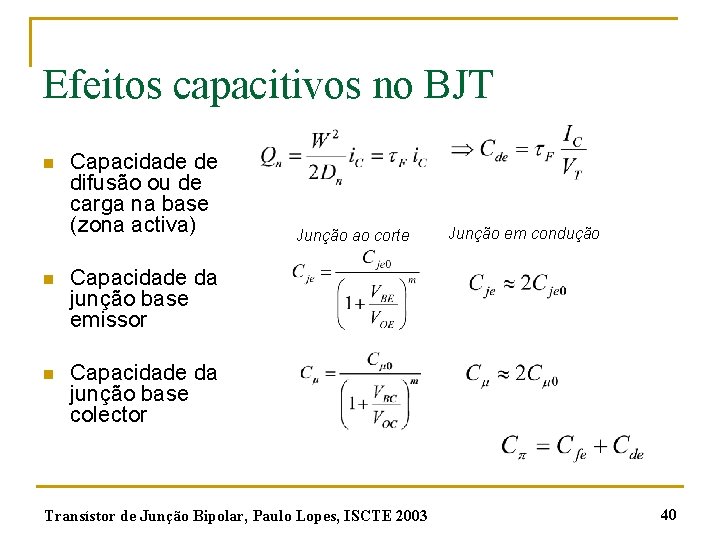 Efeitos capacitivos no BJT n Capacidade de difusão ou de carga na base (zona