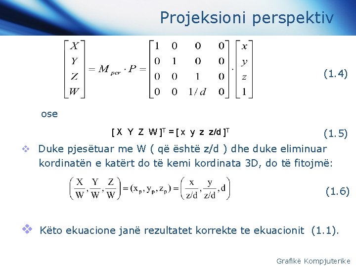 Projeksioni perspektiv (1. 4) ose [ X Y Z W ]T = [ x
