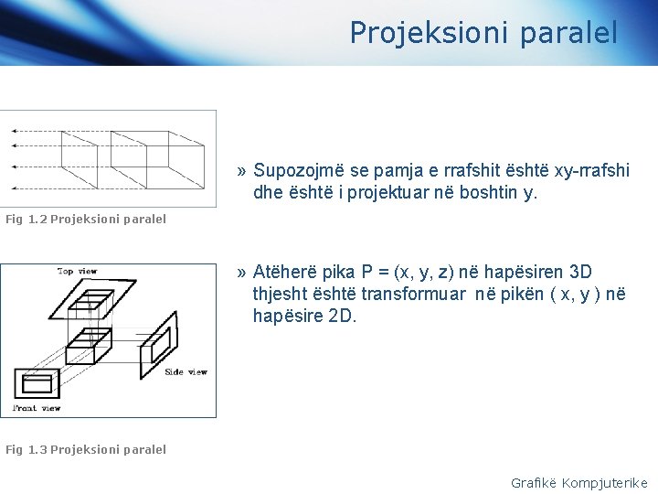 Projeksioni paralel » Supozojmë se pamja e rrafshit është xy-rrafshi dhe është i projektuar
