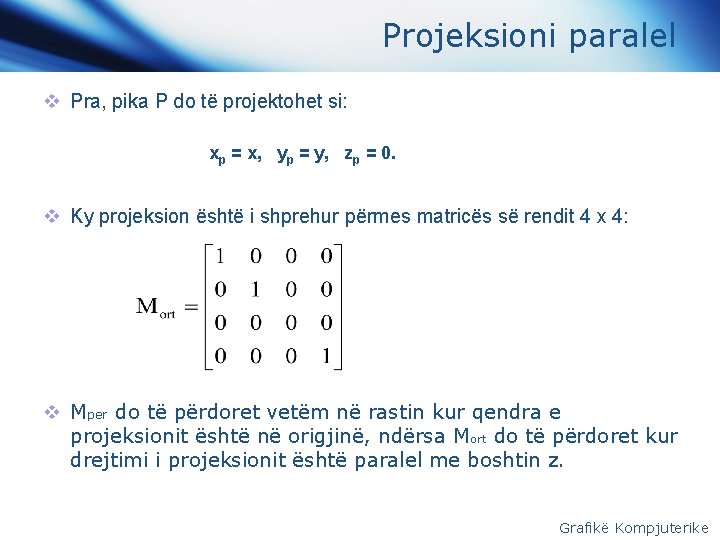 Projeksioni paralel v Pra, pika P do të projektohet si: xp = x, yp