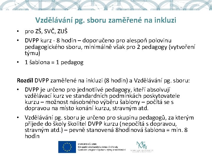Vzdělávání pg. sboru zaměřené na inkluzi • pro ZŠ, SVČ, ZUŠ • DVPP kurz