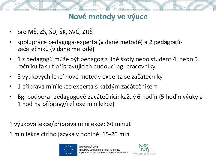 Nové metody ve výuce • pro MŠ, ZŠ, ŠD, ŠK, SVČ, ZUŠ • spolupráce