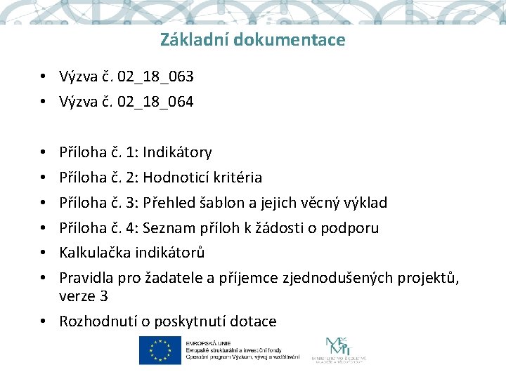 Základní dokumentace • Výzva č. 02_18_063 • Výzva č. 02_18_064 Příloha č. 1: Indikátory