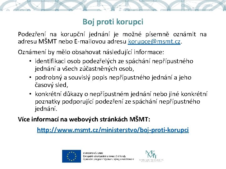 Boj proti korupci Podezření na korupční jednání je možné písemně oznámit na adresu MŠMT