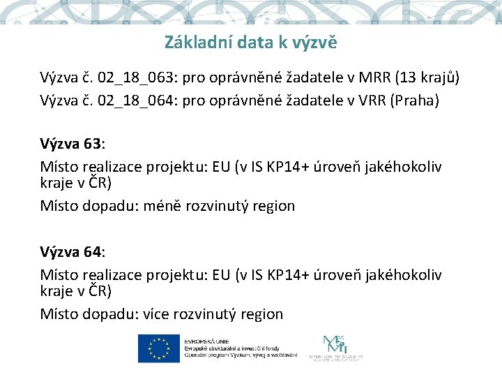 Základní data k výzvě Výzva č. 02_18_063: pro oprávněné žadatele v MRR (13 krajů)