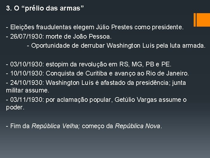 3. O “prélio das armas” - Eleições fraudulentas elegem Júlio Prestes como presidente. -