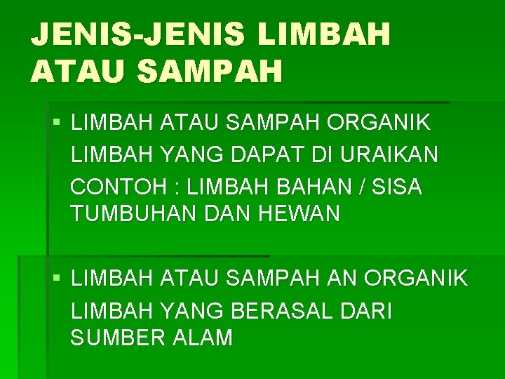 JENIS-JENIS LIMBAH ATAU SAMPAH § LIMBAH ATAU SAMPAH ORGANIK LIMBAH YANG DAPAT DI URAIKAN