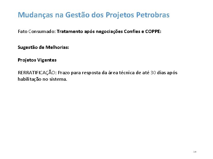 Mudanças na Gestão dos Projetos Petrobras Fato Consumado: Tratamento após negociações Confies e COPPE: