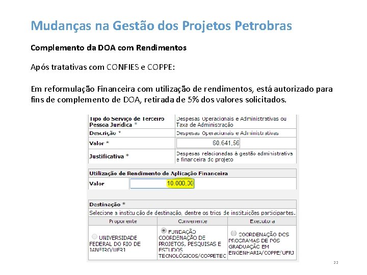 Mudanças na Gestão dos Projetos Petrobras Complemento da DOA com Rendimentos Após tratativas com